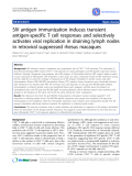 Báo cáo y học: "SIV antigen immunization induces transient antigen-specific T cell responses and selectively activates viral replication in draining lymph nodes in retroviral suppressed rhesus macaques"