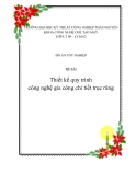 Bài báo cáo; Thiết kế quy trình công nghệ gia công chi tiết trục răng