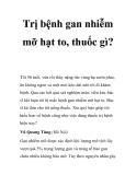 Trị bệnh gan nhiễm mỡ hạt to, thuốc gì?