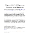 Bỏ qua cảnh báo UAC bằng cách tạo Shortcut có quyền Administrator
