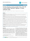 Báo cáo y học: "Family planning among people living with HIV in post-conflict Northern Uganda: A mixed methods study"