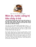 Món ăn, nước uống trị tiêu chảy ở trẻ