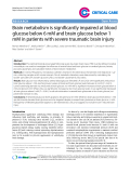 Báo cáo y học: "Brain metabolism is significantly impaired at blood glucose below 6 mM and brain glucose below 1 mM in patients with severe traumatic brain injury"
