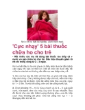 'Cực nhạy' 5 bài thuốc chữa ho cho trẻ