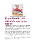 Khéo đảo đầu đũa chữa hóc xương cá cho bé