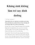 Kháng sinh không làm trẻ suy dinh dưỡng