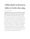 Nhiễm khuẩn do Rotavirus khiến trẻ bị tiêu chảy nặng