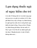 Lạm dụng thuốc ngủ sẽ nguy hiểm cho trẻ