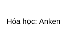 Hóa học: Anken