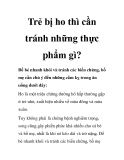 Trẻ bị ho thì cần tránh những thực phẩm gì?