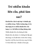 Trẻ nhiễm khuẩn liên cầu, phải làm sao?