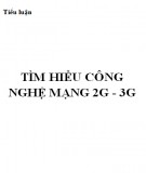 Tiểu luận: Tìm hiểu công nghệ mạng 2G - 3G