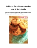 Cuối tuần làm bánh quy chocolate chip để dành ăn dần
