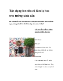 Tận dụng lon sữa cũ làm lọ hoa treo tường xinh xắn