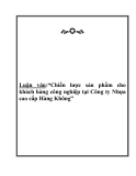 Luận văn - Chiến lược sản phẩm cho khách hàng công nghiệp tại Công ty Nhựa cao cấp Hàng Không