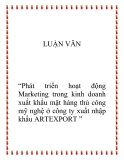 Luận văn - Phát triển hoạt động Marketing trong kinh doanh xuất khẩu mặt hàng thủ công mỹ nghệ ở công ty xuất nhập khẩu ARTEXPORT