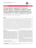 báo cáo khoa học: "Pharmacokinetic targeting of intravenous busulfan reduces conditioning regimen related toxicity following allogeneic hematopoietic cell transplantation for acute myelogenous leukemia"