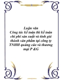 Luận văn - Công tác kế toán thì kế toán chi phí sản xuất và tính giá thành sản phẩm tại công ty TNHH quảng cáo và thương mại P &G