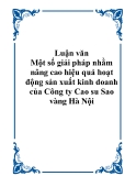 Một số giải pháp nhằm nâng cao hiệu quả hoạt động sản xuất kinh doanh của Công ty Cao su Sao vàng Hà Nội