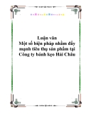 Luận văn - Một số biện pháp nhằm đẩy mạnh tiêu thụ sản phẩm tại Công ty bánh kẹo Hải Châu