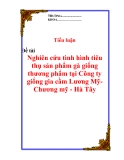 Đề án: Nghiên cứu tình hình tiêu thụ sản phẩm gà giống thương phẩm tại Công ty giống gia cầm Lương Mỹ- Chương mỹ - Hà Tây