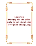 Luận văn - Đa dạng hóa sản phẩm nước ép trái cây tại công ty cổ phần Thăng Long