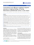 Báo cáo y học: "Conventional and diffusion-weighted magnetic resonance imaging findings of benign fibromatous paratesticular tumor: a case report"