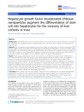 báo cáo khoa học: "Hepatocyte growth factor incorporated chitosan nanoparticles augment the differentiation of stem cell into hepatocytes for the recovery of liver cirrhosis in mice"