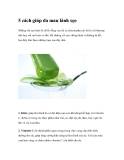 5 cách giúp da mau lành sẹo 