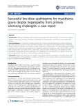 báo cáo khoa học: " Successful low-dose azathioprine for myasthenia gravis despite hepatopathy from primary sclerosing cholangitis: a case report"