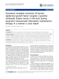 báo cáo khoa học: "Sustained complete remission of human epidermal growth factor receptor 2-positive metastatic breast cancer in the liver during long-term trastuzumab (Herceptin) maintenance therapy in a woman: a case report"