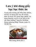 Lưu ý khi dùng giấy bạc bọc thức ăn