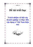 Đề tài triết học " Trách nhiệm xã hội của doanh nghiệp và thực tiễn vận dụng ở Việt Nam hiện nay "