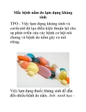 Mắc bệnh nấm do lạm dụng kháng sinh 