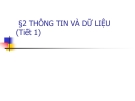 §2 THÔNG TIN VÀ DỮ LIỆU (Tiết 1) 