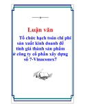 Luận văn  "Tổ chức hạch toán chi phí sản xuất kinh doanh để tính giá thành sản phẩm ở công"