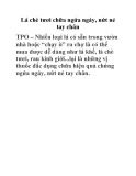 Lá chè tươi chữa ngứa ngáy, nứt nẻ tay chân 