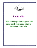 Báo cáo: Một số biện pháp nâng cao khả năng cạnh tranh của công ty bánh kẹo Hải Châu