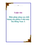 Đề án tốt nghiệp: Biện pháp nâng cao chất lượng sản phẩm ở nhà máy bia Đông Nam Á