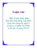 Đề án tốt nghiệp: Một số giải pháp nhằm thúc đẩy hoạt động xuất khẩu hàng thủ công mỹ nghệ ở Công ty cổ phần SX XNK Lâm sản và hàng TTCN