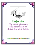 Luận văn: Dãy số thời gian trong việc phân tích và dự đoán thống kê về du lịch