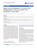 Báo cáo y học: "Splenic artery embolization in a woman with bleeding gastric varices and splenic vein thrombosis: a case report"