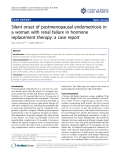 Báo cáo y học: "Silent onset of postmenopausal endometriosis in a woman with renal failure in hormone replacement therapy: a case report"