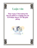 Luận văn: Thực trạng về thị trường tiêu thụ sản phẩm ở xí nghiệp may đo X19 thuộc công ty 247 Bộ quốc phòng