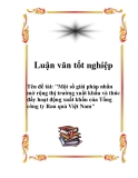 Luận văn tốt nghiệp: "Một số giải pháp nhằn mở rộng thị trường xuất khẩu và thúc đẩy hoạt động xuất khẩu của Tổng công ty Rau quả Việt Nam"