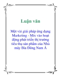 Đề án tốt nghiệp: Một vài giải pháp ứng dụng Marketing - Mix vào hoạt động phát triển thị trường tiêu thụ sản phẩm của Nhà máy Bia Đông Nam Á