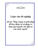 Luận văn tốt nghiệp: "Thực trạng và giải pháp để huy động và sử dụng có hiệu quả nguồn vốn đầu tư của nước ngoài"