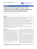 báo cáo khoa học: "  Overground walking speed changes when subjected to body weight support conditions for nonimpaired and post stroke individuals"