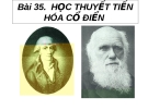 Giáo án điện tử sinh học: Sinh học 12-HỌC THUYẾT TIẾN HÓA CỔ ĐIỂN 