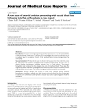 Báo cáo y học: "A rare case of arterial avulsion presenting with occult blood loss following total hip arthroplasty: a case report"